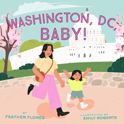 Washington, DC, Baby! by Flores, Feather