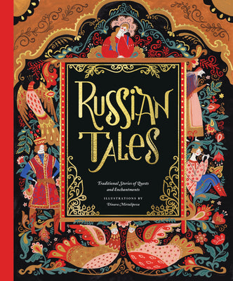 Russian Tales: Traditional Stories of Quests and Enchantments by Mirtalipova, Dinara