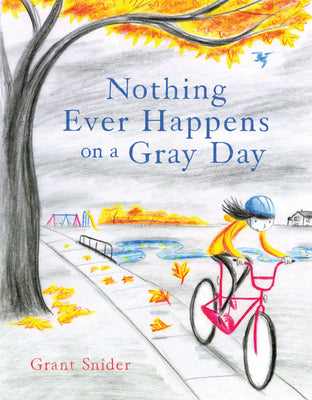 Nothing Ever Happens on a Gray Day by Snider, Grant