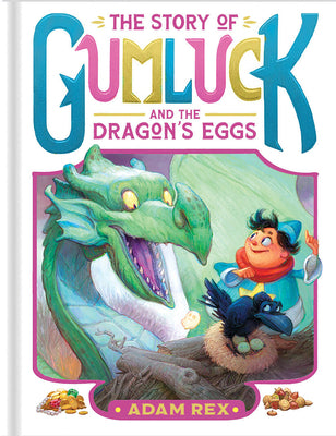 The Story of Gumluck and the Dragon's Eggs: Book Two by Rex, Adam