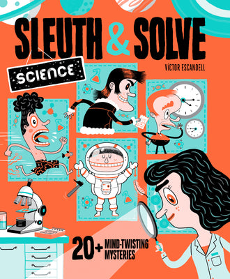Sleuth & Solve: Science: 20+ Mind-Twisting Mysteries by Gallo, Ana
