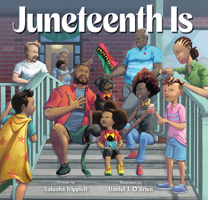 Juneteenth Is by Tripplett, Natasha
