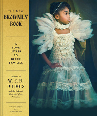 The New Brownies' Book: A Love Letter to Black Families by Brown, Karida L.