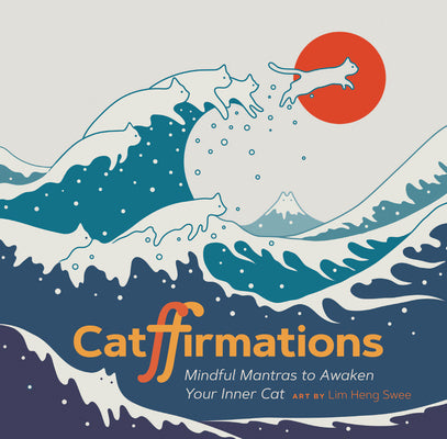 Catffirmations: Mindful Mantras to Awaken Your Inner Cat by Swee, Lim Heng
