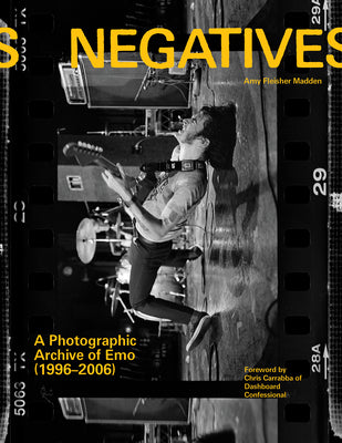 Negatives: A Photographic Archive of Emo (1996-2006) by Fleisher Madden, Amy