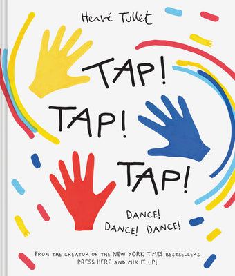 Tap! Tap! Tap!: Dance! Dance! Dance! by Tullet, Herve