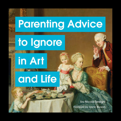 Parenting Advice to Ignore in Art and Life by Tersigni, Nicole