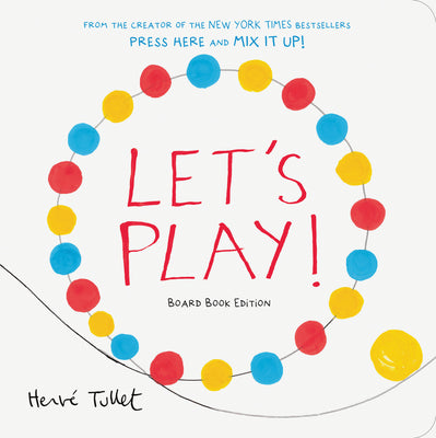 Let's Play!: Board Book Edition by Tullet, Herve
