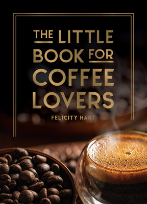 The Little Book for Coffee Lovers by Hart, Felicity