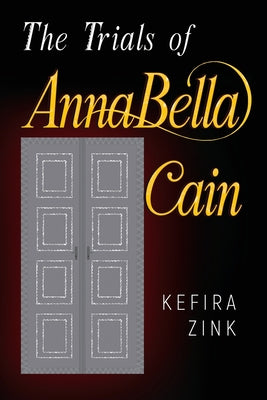 The Trials of AnnaBella Cain by Zink, Kefira