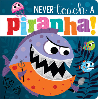 Never Touch a Piranha! by Make Believe Ideas