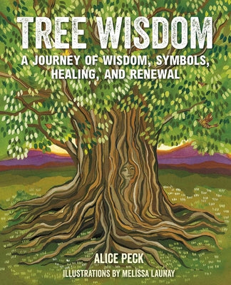 Tree Wisdom: A Journey of Wisdom, Symbols, Healing, and Renewal by Peck, Alice