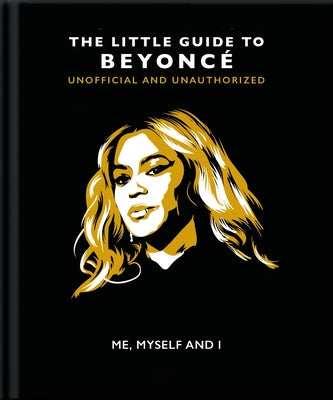 Me, Myself and I: The Little Guide to Beyoncé by Hippo! Orange