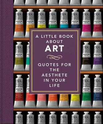 The Little Book of Art: Brushstrokes of Wisdom by Orange Hippo!