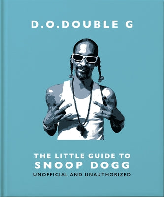 D. O. Double G: The Little Guide to Snoop Dogg by Orange Hippo!