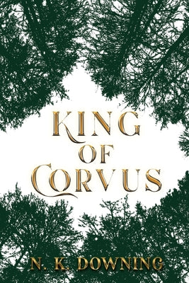 King of Corvus by Downing, N. K.