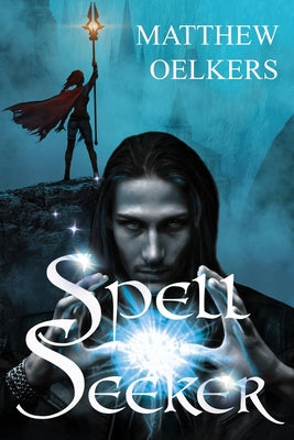 Spellseeker by Oelkers, Matthew J.