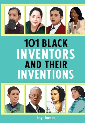 101 Black Inventors and their Inventions by James, Joy