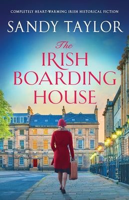 The Irish Boarding House: Completely heart-warming Irish historical fiction by Taylor, Sandy