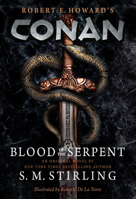Conan - Blood of the Serpent: The All-New Chronicles of the Worlds Greatest Barbarian Hero by Stirling, S. M.