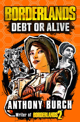 Borderlands: Debt or Alive by Burch, Anthony