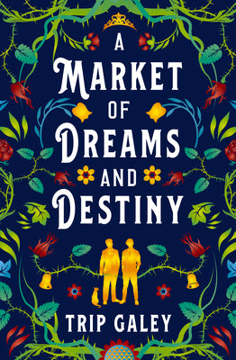 A Market of Dreams and Destiny by Galey, Trip