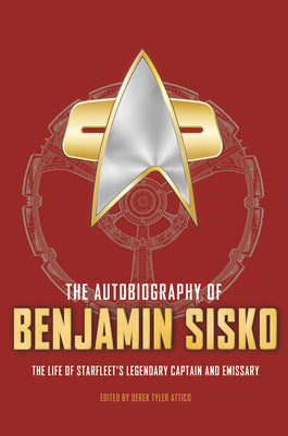 The Autobiography of Benjamin Sisko by Attico, Derek Tyler