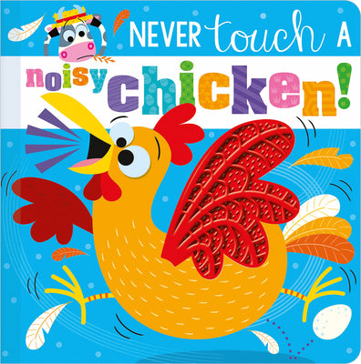 Never Touch a Noisy Chicken! by Hainsby, Christie