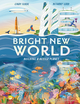 Bright New World: How to Make a Happy Planet by Forde, Cindy