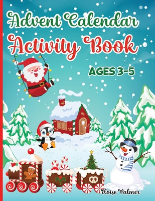 Advent Calendar Activity Book for Kids Ages 3-5: Workbook Countdown to Christmas for Children with many Activities: Mazes Games, Spot the Difference P by Designs, Estelle