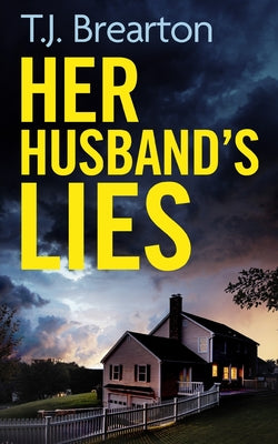 HER HUSBAND'S LIES an unputdownable psychological thriller with a breathtaking twist by Brearton, T. J.