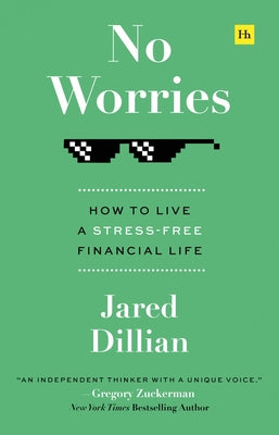No Worries: How to Live a Stress-Free Financial Life by Dillian, Jared