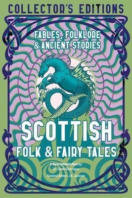 Scottish Folk & Fairy Tales: Ancient Wisdom, Fables & Folkore by Dunnigan, Sarah