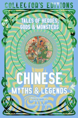 Chinese Myths & Legends: Tales of Gods, Heroes & Monsters by Chik, Hin Ming Frankie