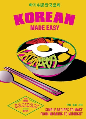 Korean Made Easy: Simple Recipes to Make from Morning to Midnight by Song, Seji