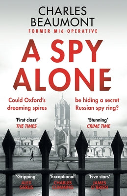 A Spy Alone: A compelling modern espionage novel from a former MI6 operative by Beaumont, Charles