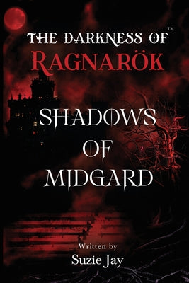 The Darkness Of Ragnar?k: Shadows of Midgard by Jay, Suzie