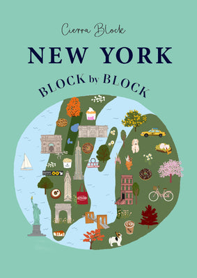 New York, Block by Block: An Illustrated Guide to the Iconic American City by Block, Cierra