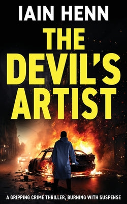 The Devil's Artist: A gripping crime thriller, burning with suspense by Henn, Iain