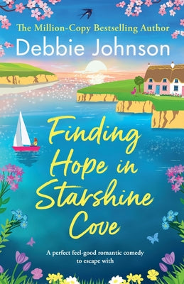 Finding Hope in Starshine Cove: A perfect feel-good romantic comedy to escape with by Johnson, Debbie