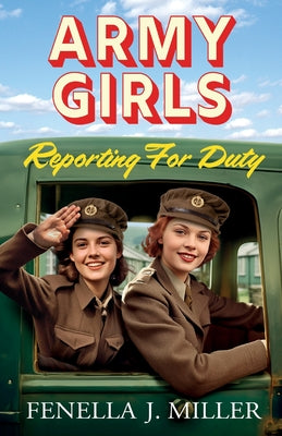 Army Girls Reporting For Duty by Miller, Fenella J.