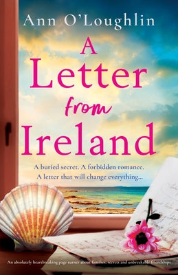 A Letter from Ireland: An absolutely heartbreaking page-turner about families, secrets and unbreakable friendships by O'Loughlin, Ann