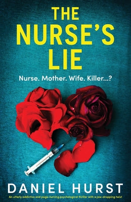 The Nurse's Lie: An utterly addictive and page-turning psychological thriller with a jaw-dropping twist by Hurst, Daniel