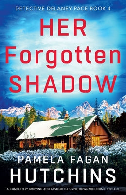 Her Forgotten Shadow: A completely gripping and absolutely unputdownable crime thriller by Fagan Hutchins, Pamela