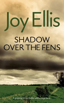 SHADOW OVER THE FENS a gripping crime thriller with a huge twist by Ellis, Joy