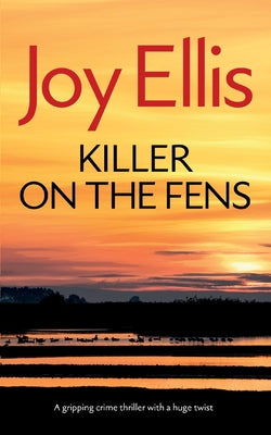 KILLER ON THE FENS a gripping crime thriller with a huge twist by Ellis, Joy