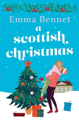 A Scottish Christmas: The cozy, festive romance to curl up with this winter. by Bennet, Emma