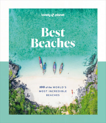 Lonely Planet Best Beaches: 100 of the World's Most Incredible Beaches by Planet, Lonely