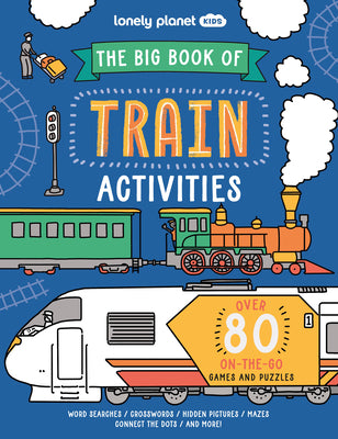 Lonely Planet Kids the Big Book of Train Activities by Baker, Laura