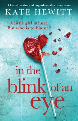 In the Blink of an Eye: A heartbreaking and unputdownable page-turner by Hewitt, Kate